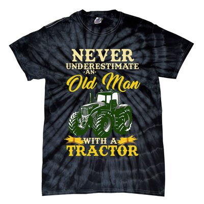 Never Underestimate An Old Man With A Tractor Farmer Tie-Dye T-Shirt