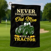 Never Underestimate An Old Man With A Tractor Farmer Golf Towel
