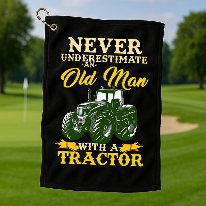Never Underestimate An Old Man With A Tractor Farmer Golf Towel