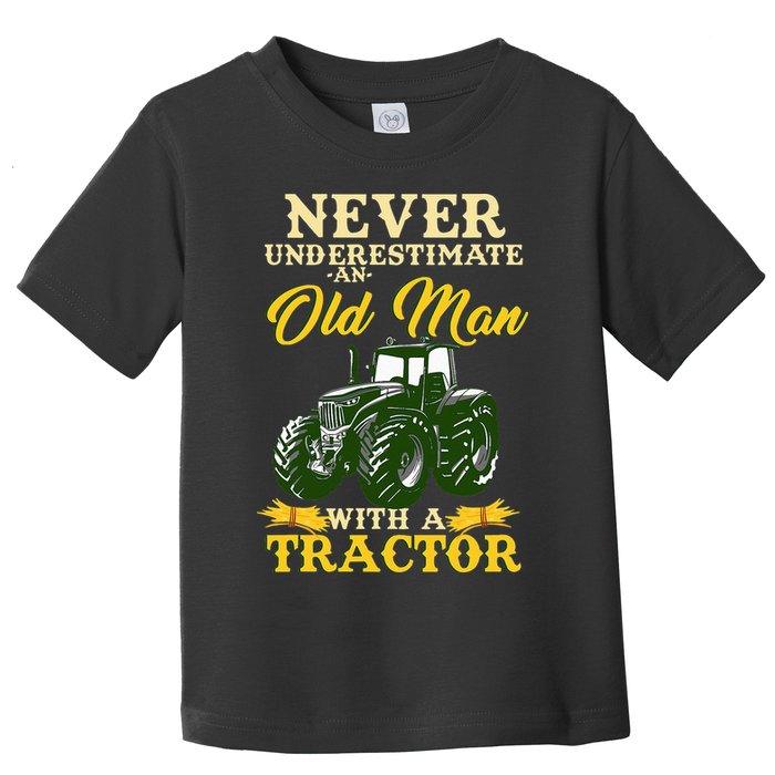 Never Underestimate An Old Man With A Tractor Farmer Toddler T-Shirt