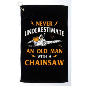 Never Underestimate An Old Man Lumberjack Chainsaw Platinum Collection Golf Towel