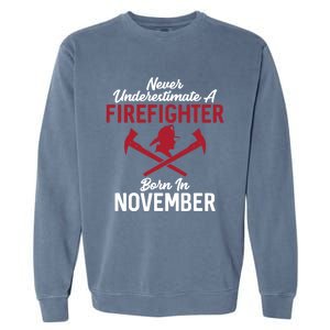 Never Underestimate A Firefighter Born In November Funny Bir Gift Garment-Dyed Sweatshirt