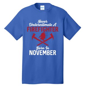 Never Underestimate A Firefighter Born In November Funny Bir Gift Tall T-Shirt