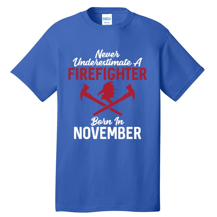 Never Underestimate A Firefighter Born In November Funny Bir Gift Tall T-Shirt