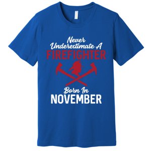 Never Underestimate A Firefighter Born In November Funny Bir Gift Premium T-Shirt