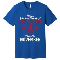 Never Underestimate A Firefighter Born In November Funny Bir Gift Premium T-Shirt