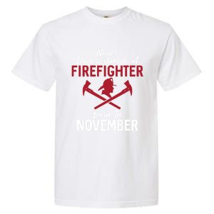 Never Underestimate A Firefighter Born In November Funny Bir Gift Garment-Dyed Heavyweight T-Shirt