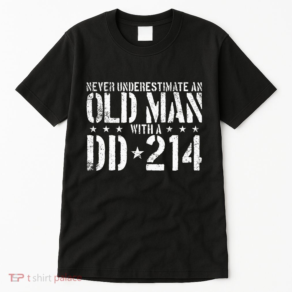 Never Underestimate An Old Man With A Dd214 Alumni Tall T-Shirt