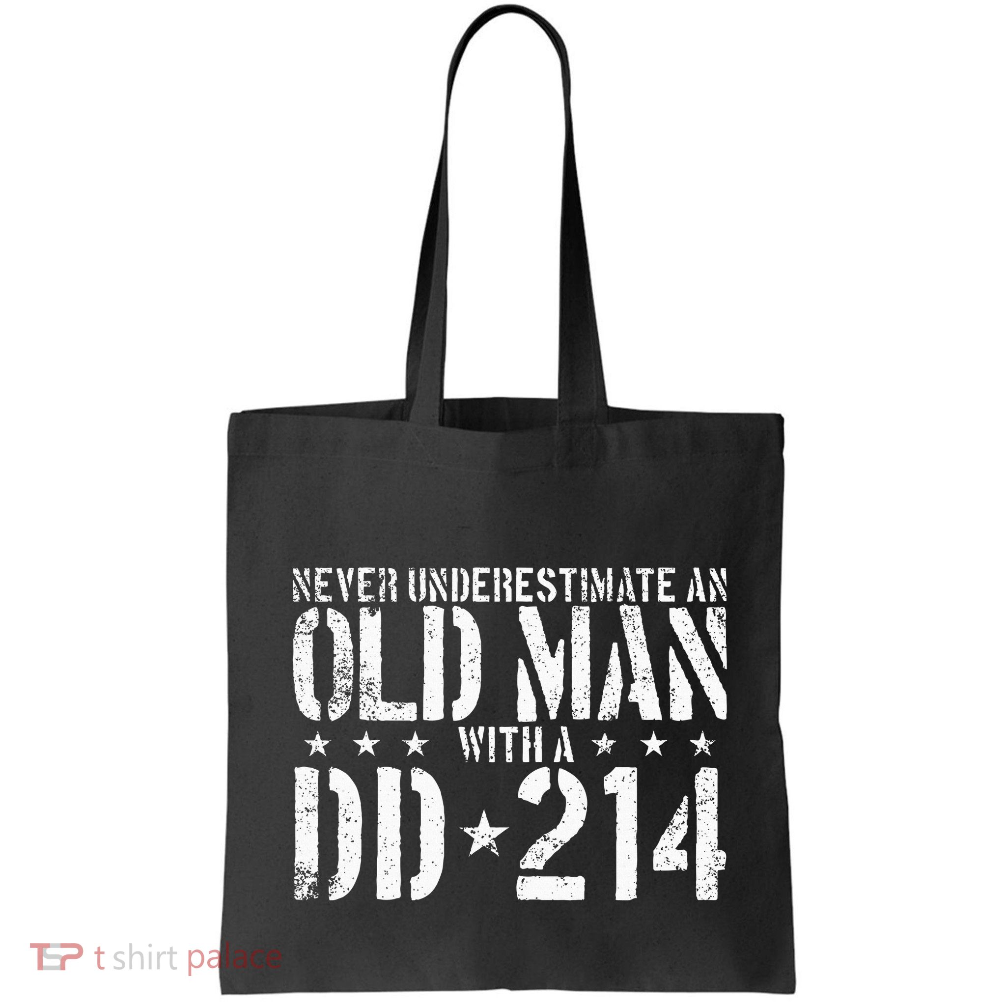 Never Underestimate An Old Man With A Dd214 Alumni Bag