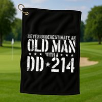 Never Underestimate An Old Man With A Dd214 Alumni Golf Towel