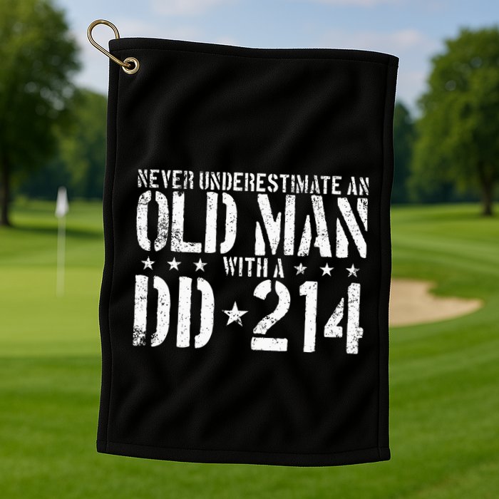 Never Underestimate An Old Man With A Dd214 Alumni Golf Towel