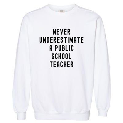 Never Underestimate A Public School Teacher Motivational Garment-Dyed Sweatshirt