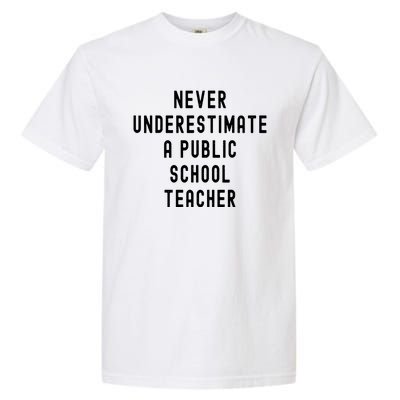 Never Underestimate A Public School Teacher Motivational Garment-Dyed Heavyweight T-Shirt