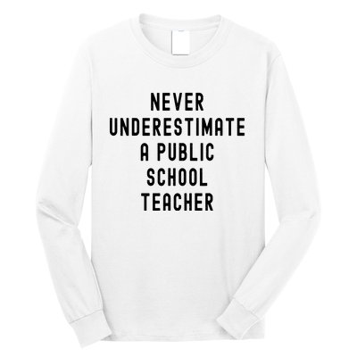 Never Underestimate A Public School Teacher Motivational Long Sleeve Shirt