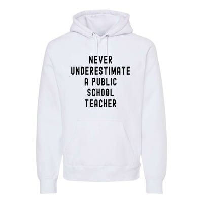 Never Underestimate A Public School Teacher Motivational Premium Hoodie