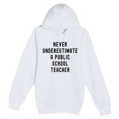 Never Underestimate A Public School Teacher Motivational Premium Pullover Hoodie