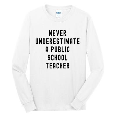 Never Underestimate A Public School Teacher Motivational Tall Long Sleeve T-Shirt