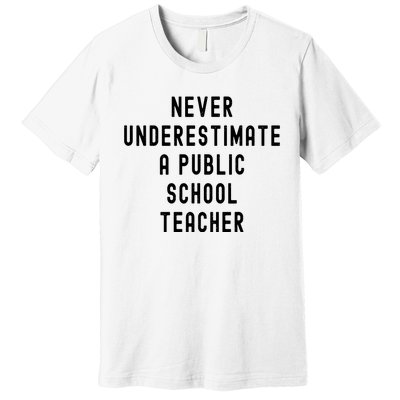 Never Underestimate A Public School Teacher Motivational Premium T-Shirt