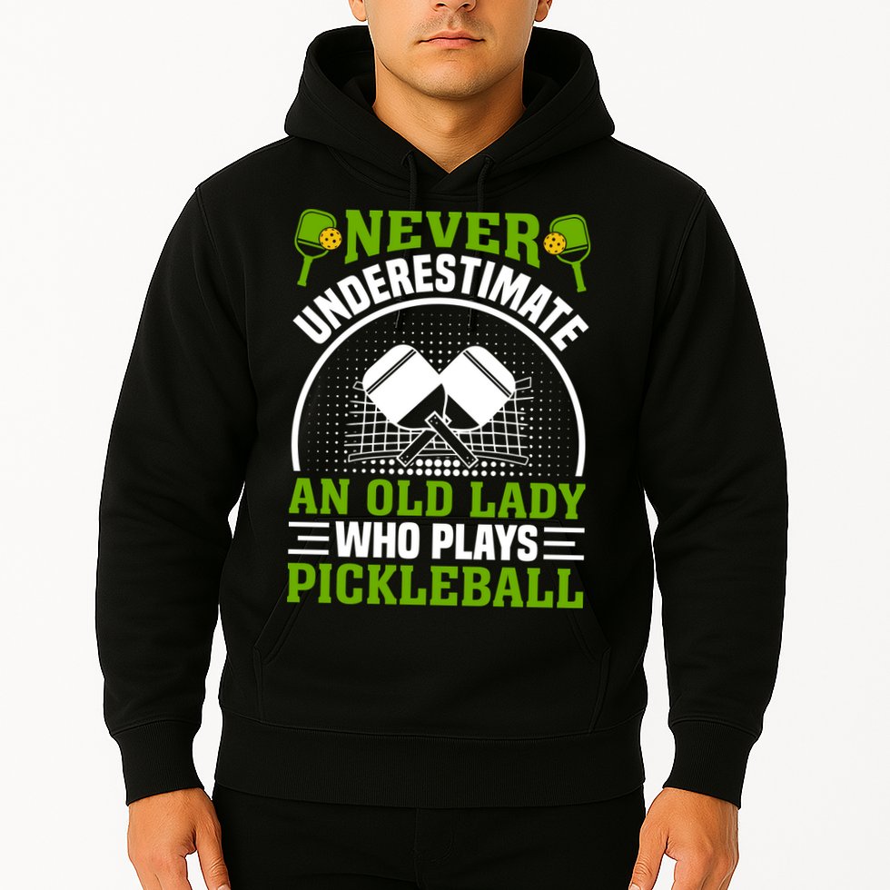 Never Underestimate An Old Lady Who Plays Pickleball Hoodie