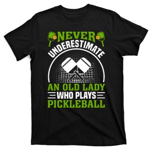 Never Underestimate An Old Lady Who Plays Pickleball T-Shirt