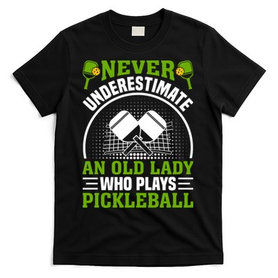 Never Underestimate An Old Lady Who Plays Pickleball T-Shirt