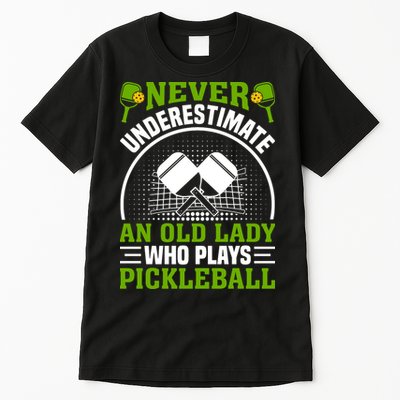 Never Underestimate An Old Lady Who Plays Pickleball Tall T-Shirt