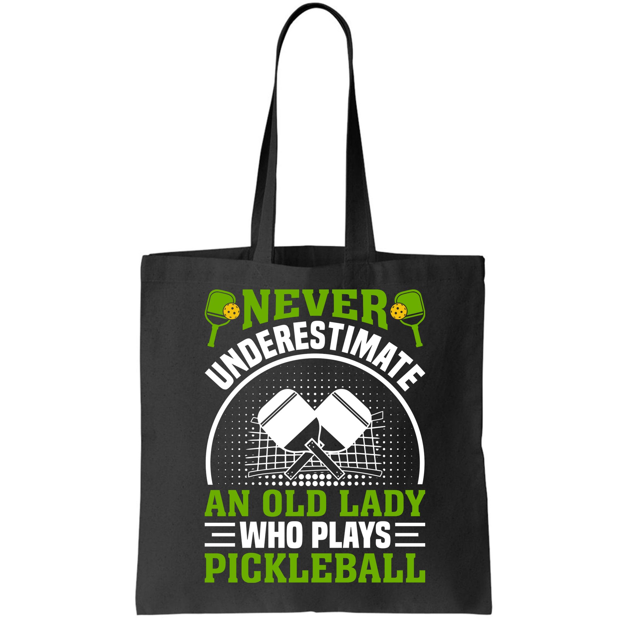 Never Underestimate An Old Lady Who Plays Pickleball Bag