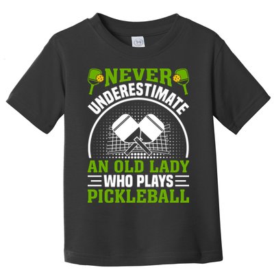 Never Underestimate An Old Lady Who Plays Pickleball Toddler T-Shirt