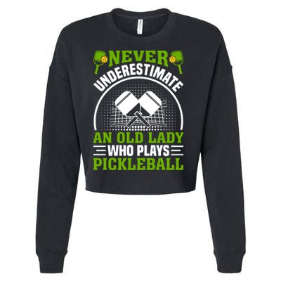 Never Underestimate An Old Lady Who Plays Pickleball Cropped Pullover Crew