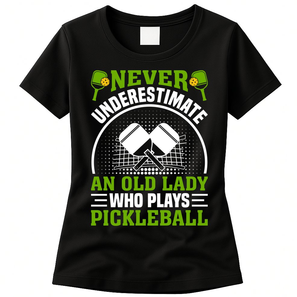 Never Underestimate An Old Lady Who Plays Pickleball Womens T-Shirt