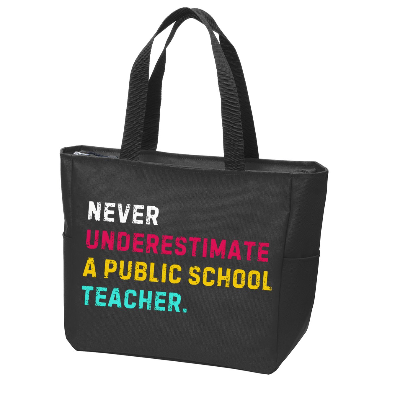 Never Underestimate A Public School Teacher Zip Tote Bag