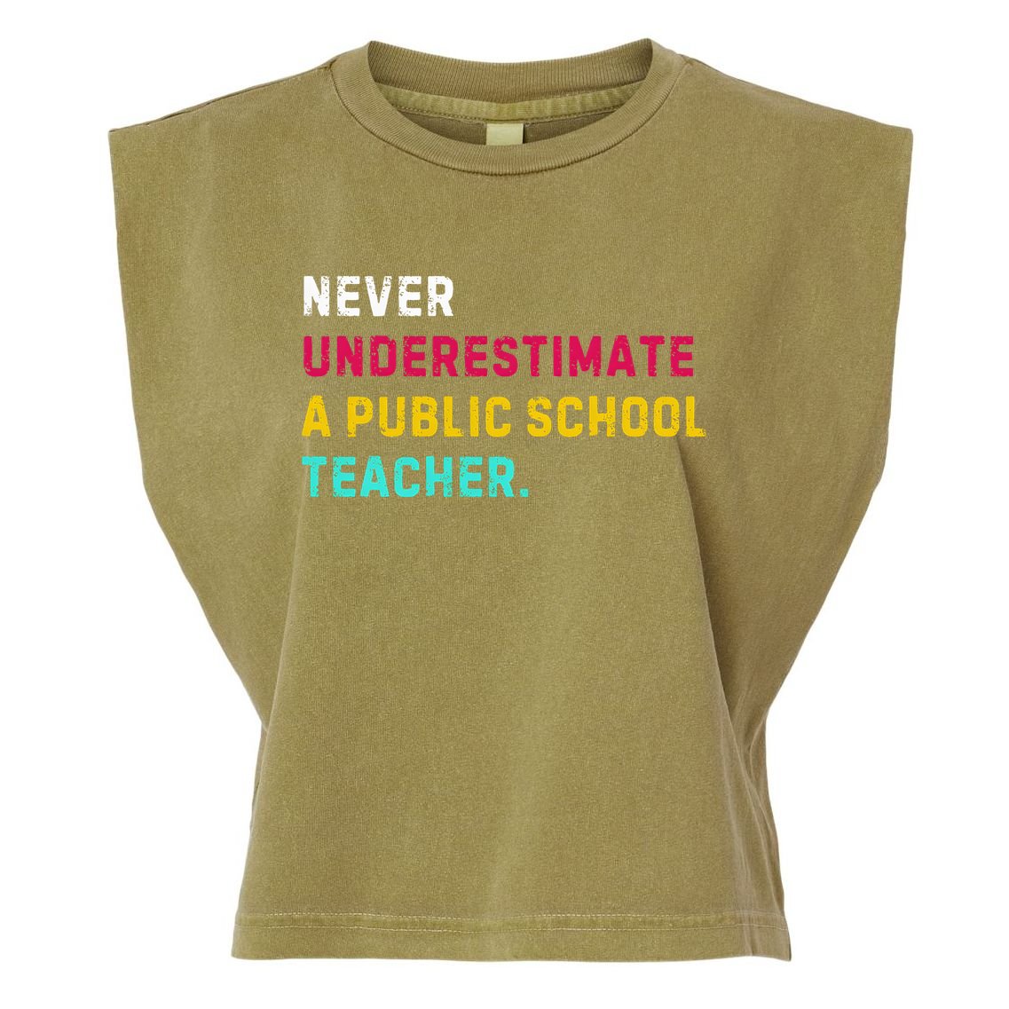 Never Underestimate A Public School Teacher Garment-Dyed Women's Muscle Tee
