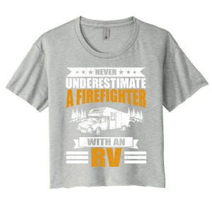 Never Underestimate A Firefighter With An Rv Camping Gift Women's Crop Top Tee