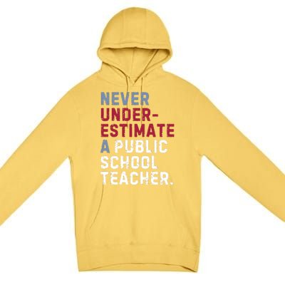 Never Underestimate A Public School Teacher Premium Pullover Hoodie