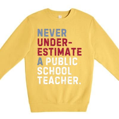 Never Underestimate A Public School Teacher Premium Crewneck Sweatshirt