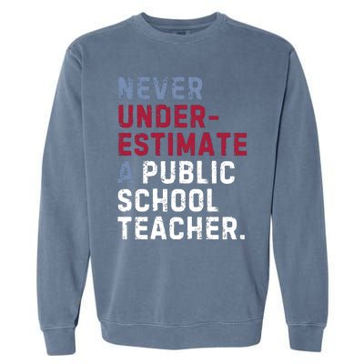 Never Underestimate A Public School Teacher Garment-Dyed Sweatshirt