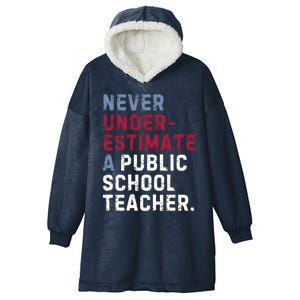 Never Underestimate A Public School Teacher Hooded Wearable Blanket