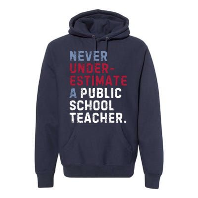 Never Underestimate A Public School Teacher Premium Hoodie