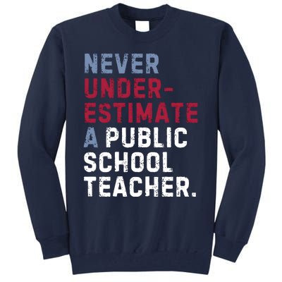 Never Underestimate A Public School Teacher Tall Sweatshirt