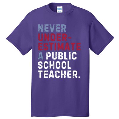 Never Underestimate A Public School Teacher Tall T-Shirt