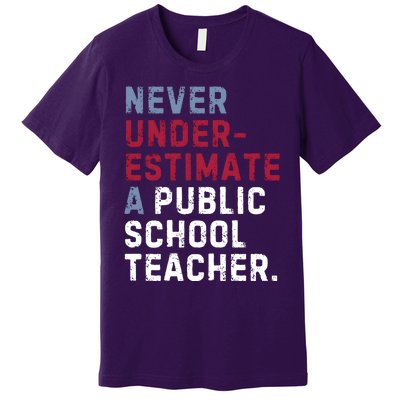 Never Underestimate A Public School Teacher Premium T-Shirt