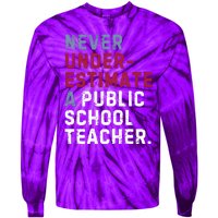 Never Underestimate A Public School Teacher Tie-Dye Long Sleeve Shirt