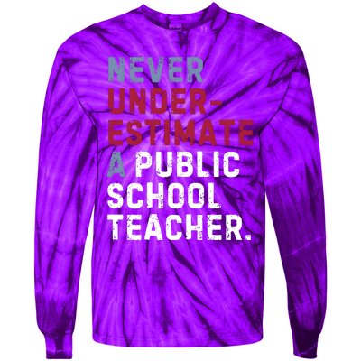 Never Underestimate A Public School Teacher Tie-Dye Long Sleeve Shirt