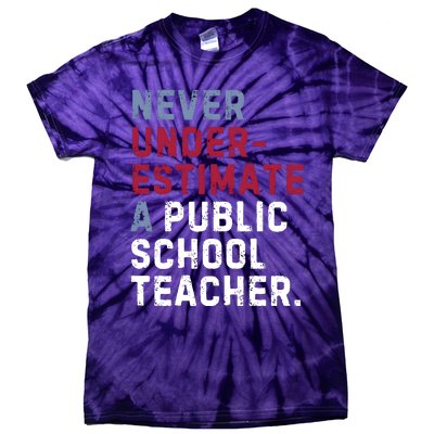 Never Underestimate A Public School Teacher Tie-Dye T-Shirt