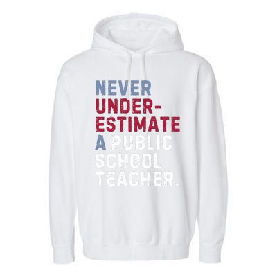 Never Underestimate A Public School Teacher Garment-Dyed Fleece Hoodie