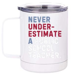 Never Underestimate A Public School Teacher 12 oz Stainless Steel Tumbler Cup