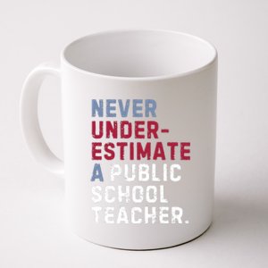 Never Underestimate A Public School Teacher Coffee Mug