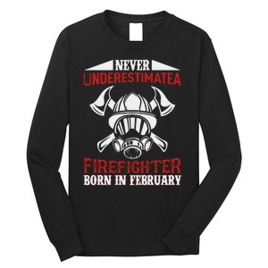 Never Underestimate A Firefighter Born In Feberuary Long Sleeve Shirt