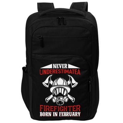 Never Underestimate A Firefighter Born In Feberuary Impact Tech Backpack