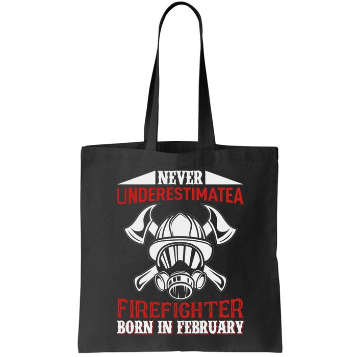 Never Underestimate A Firefighter Born In Feberuary Bag
